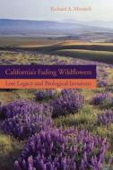 California's Fading Wildflowers: Lost Legacy and Biological Invasions di Richard A. Minnich edito da UNIV OF CALIFORNIA PR