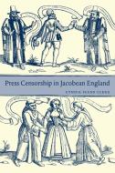 Press Censorship in Jacobean England di Cyndia Susan Clegg, Clegg Cyndia Susan edito da Cambridge University Press