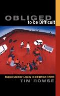 Obliged to Be Difficult di Tim Rowse edito da Cambridge University Press