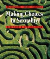 Making Choices in Sexuality (with Infotrac): Research and Applications [With Infotrac] di Susan L. McCammon, Caroline Schacht, David Knox edito da Cengage Learning
