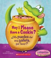 May I Please Have A Cookie?/Me Puedes Dar una Galleta, Por Favor? di Jennifer E. Morris edito da Scholastic en Espanol