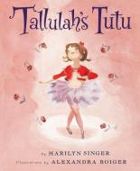 Tallulah's Tutu di Marilyn Singer edito da CLARION BOOKS