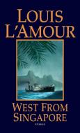 West from Singapore: Stories di Louis L'Amour edito da BANTAM DELL