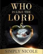 Who Is Like the Lord?: Mekhi's Story di Simply Nicole edito da LIGHTNING SOURCE INC