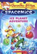 Geronimo Stilton Spacemice: Ice Planet Adventure di Geronimo Stilton edito da TURTLEBACK BOOKS