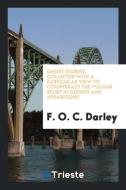 Ghost Stories; Collected with a Particular View to Counteract the Vulgar Belief in Ghosts and Apparitions di F. O. C. Darley edito da Trieste Publishing