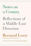 Notes on a Century: Reflections of a Middle East Historian di Bernard Lewis edito da Viking Books