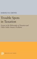 Trouble Spots in Taxation di Harold Martin Groves edito da Princeton University Press