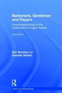 Barbarians, Gentlemen and Players di Kenneth Sheard, Eric (Leicester University Dunning edito da Taylor & Francis Ltd