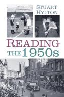 Reading in the 1950s di Stuart Hylton edito da The History Press