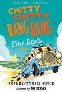 Chitty Chitty Bang Bang Flies Again di Frank Cottrell Boyce edito da CANDLEWICK BOOKS