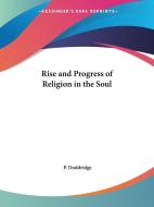 Rise And Progress Of Religion In The Soul (1822) di P. Doddridge edito da Kessinger Publishing Co
