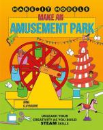 Make an Amusement Park di Anna Claybourne edito da CRABTREE PUB