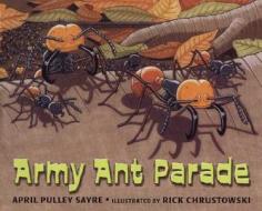 Army Ant Parade di April Pulley Sayre edito da Henry Holt & Company