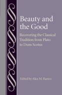 Beauty And The Good edito da The Catholic University Of America Press