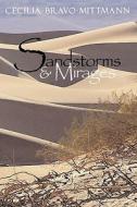 Sandstorms & Mirages di Cecilia Bravo-Mittmann edito da Strategic Book Publishing & Rights Agency, Llc