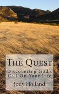 The Quest: Discovering God's Call on Your Life di Jody N. Holland edito da My Judo Life
