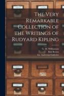 The Very Remarkable Collection of the Writings of Rudyard Kipling di Bob Brown edito da LIGHTNING SOURCE INC