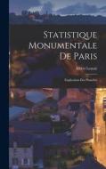 Statistique Monumentale De Paris: Explication Des Planches di Albert Lenoir edito da LEGARE STREET PR