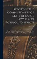 Report of the Commissioners of State of Large Towns and Populous Districts; Volume 1 edito da LEGARE STREET PR