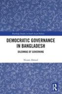 Democratic Governance In Bangladesh di Nizam Ahmed edito da Taylor & Francis Ltd