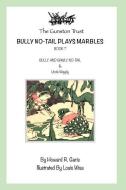 Bully No-Tail Plays Marbles: Book 7 Uncle Wiggily di Howard R. Garis edito da INDEPENDENTLY PUBLISHED