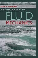 An Introduction to Fluid Mechanics di Faith A. Morrison edito da Cambridge University Press