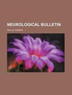 Neurological Bulletin di Paul B. Hoeber edito da Rarebooksclub.com