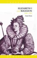 Elizabeth I And Religion 1558-1603 di Susan Doran edito da Taylor & Francis Ltd