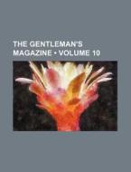 The Gentleman's Magazine (volume 10) di Books Group edito da General Books Llc