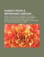 Kuwaiti People Imprisoned Abroad: Khalid Sheikh Mohammed, Ramzi Yousef di Source Wikipedia edito da Books Llc