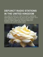 Defunct Radio Stations In The United Kin di Books Llc edito da Books LLC, Wiki Series