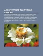 Architecture Gyptienne Antique: Archite di Livres Groupe edito da Books LLC, Wiki Series