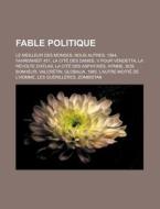 Fable Politique: Le Meilleur Des Mondes, di Livres Groupe edito da Books LLC, Wiki Series