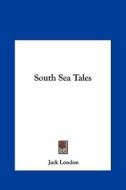 South Sea Tales di Jack London edito da Kessinger Publishing