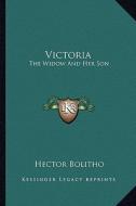 Victoria: The Widow and Her Son di Hector Bolitho edito da Kessinger Publishing