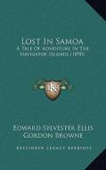 Lost in Samoa: A Tale of Adventure in the Navigator Islands (1890) di Edward Sylvester Ellis edito da Kessinger Publishing