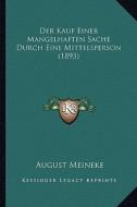 Der Kauf Einer Mangelhaften Sache Durch Eine Mittelsperson (1893) di August Meineke edito da Kessinger Publishing