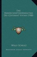 Das Handschriftenverhaltnis Des Covenant Vivian (1908) di Willy Schulz edito da Kessinger Publishing