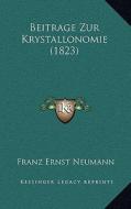 Beitrage Zur Krystallonomie (1823) di Franz Ernst Neumann edito da Kessinger Publishing