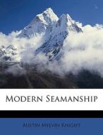 Modern Seamanship di Austin Melvin Knight edito da Nabu Press