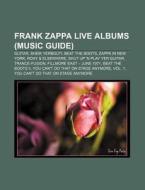 Frank Zappa live albums (Music Guide) di Source Wikipedia edito da Books LLC, Reference Series
