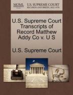 U.s. Supreme Court Transcripts Of Record Matthew Addy Co V. U S edito da Gale Ecco, U.s. Supreme Court Records