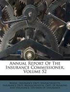 Annual Report of the Insurance Commissioner, Volume 52 di Maine Insurance Dept edito da Nabu Press