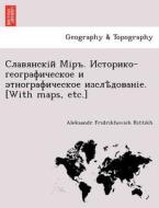 . - . [with Maps, Etc.] di Aleksandr Fridrikhovich Rittikh edito da British Library, Historical Print Editions