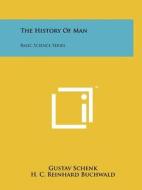 The History of Man: Basic Science Series di Gustav Schenk edito da Literary Licensing, LLC