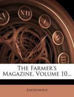 The Farmer's Magazine, Volume 10... edito da Nabu Press