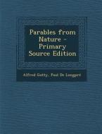 Parables from Nature di Alfred Gatty, Paul De Longpre edito da Nabu Press