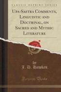 Upa-sastra Comments, Linguistic And Doctrinal, On Sacred And Mythic Literature (classic Reprint) di J D Hawken edito da Forgotten Books
