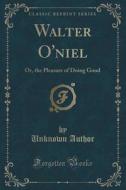 Walter O'niel di Unknown Author edito da Forgotten Books